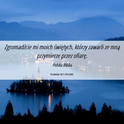 Picture 06 - Psalmów 50:5 POLUBG - Zgromadźcie mi moich świętych, którzy zawarli - Bible Verse Picture