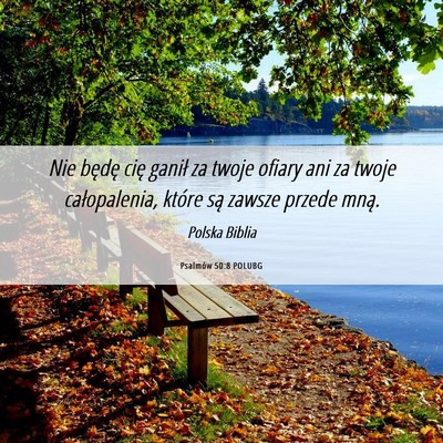 Picture 06 - Psalmów 50:8 POLUBG - Nie będę cię ganił za twoje ofiary ani za - Bible Verse Picture