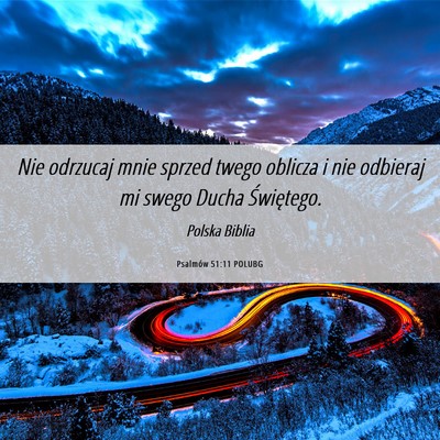 Picture 06 - Psalmów 51:11 POLUBG - Nie odrzucaj mnie sprzed twego oblicza i nie - Bible Verse Picture