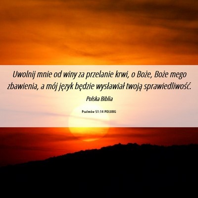 Picture 06 - Psalmów 51:14 POLUBG - Uwolnij mnie od winy za przelanie krwi, o Boże, - Bible Verse Picture