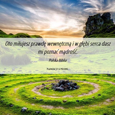 Picture 06 - Psalmów 51:6 POLUBG - Oto miłujesz prawdę wewnętrzną i w głębi - Bible Verse Picture