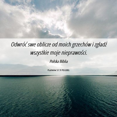 Picture 06 - Psalmów 51:9 POLUBG - Odwróć swe oblicze od moich grzechów i - Bible Verse Picture