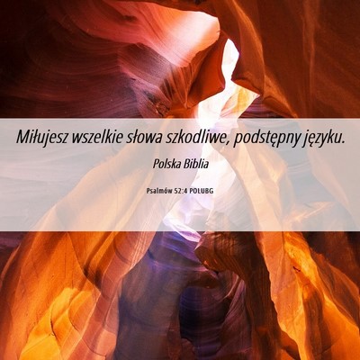 Picture 06 - Psalmów 52:4 POLUBG - Miłujesz wszelkie słowa szkodliwe, podstępny - Bible Verse Picture
