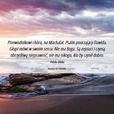 Picture 06 - Psalmów 53:1 POLUBG - Przewodnikowi chóru, na Machalat. Psalm - Bible Verse Picture
