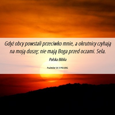 Picture 06 - Psalmów 54:3 POLUBG - Gdyż obcy powstali przeciwko mnie, a okrutnicy - Bible Verse Picture