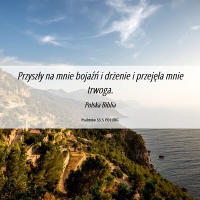 Picture 06 - Psalmów 55:5 POLUBG - Przyszły na mnie bojaźń i drżenie i - Bible Verse Picture