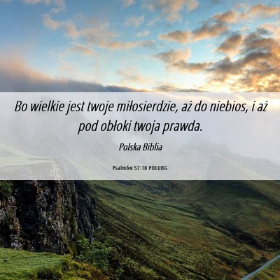 Picture 06 - Psalmów 57:10 POLUBG - Bo wielkie jest twoje miłosierdzie, aż do - Bible Verse Picture