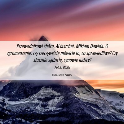 Picture 06 - Psalmów 58:1 POLUBG - Przewodnikowi chóru. Al taszchet. Miktam Dawida. - Bible Verse Picture