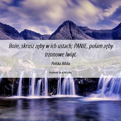 Picture 06 - Psalmów 58:6 POLUBG - Boże, skrusz zęby w ich ustach; PANIE, połam - Bible Verse Picture