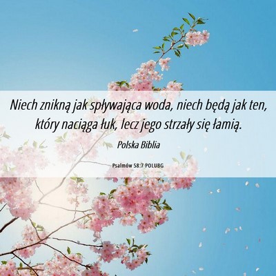 Picture 06 - Psalmów 58:7 POLUBG - Niech znikną jak spływająca woda, niech będą - Bible Verse Picture