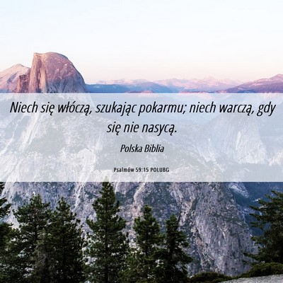 Picture 06 - Psalmów 59:15 POLUBG - Niech się włóczą, szukając pokarmu; niech - Bible Verse Picture