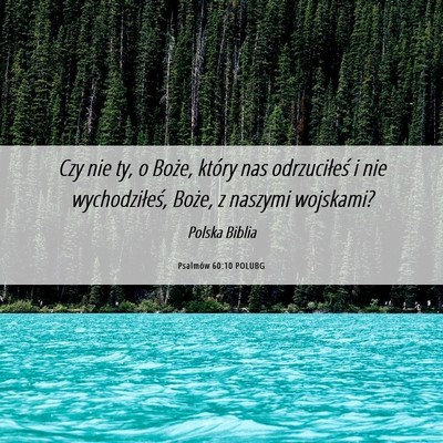 Picture 06 - Psalmów 60:10 POLUBG - Czy nie ty, o Boże, który nas odrzuciłeś i - Bible Verse Picture