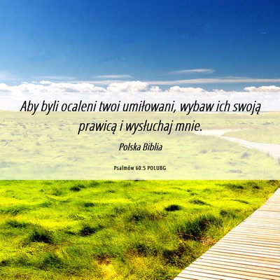 Picture 06 - Psalmów 60:5 POLUBG - Aby byli ocaleni twoi umiłowani, wybaw ich - Bible Verse Picture