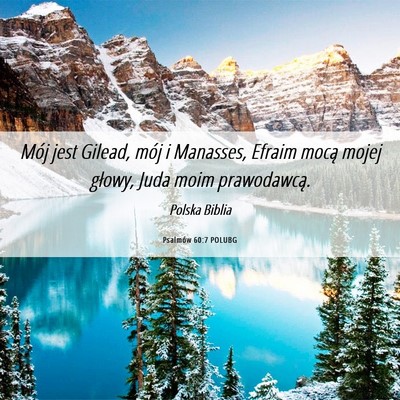 Picture 06 - Psalmów 60:7 POLUBG - Mój jest Gilead, mój i Manasses, Efraim mocą - Bible Verse Picture
