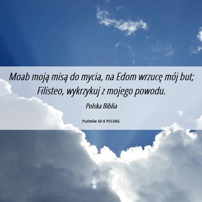 Picture 06 - Psalmów 60:8 POLUBG - Moab moją misą do mycia, na Edom wrzucę mój - Bible Verse Picture
