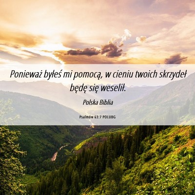 Picture 06 - Psalmów 63:7 POLUBG - Ponieważ byłeś mi pomocą, w cieniu twoich - Bible Verse Picture