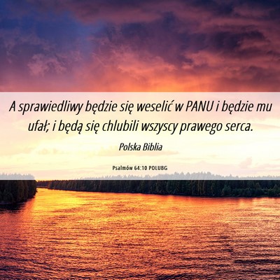Picture 06 - Psalmów 64:10 POLUBG - A sprawiedliwy będzie się weselić w PANU i - Bible Verse Picture