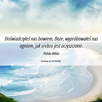 Picture 06 - Psalmów 66:10 POLUBG - Doświadczyłeś nas bowiem, Boże, - Bible Verse Picture