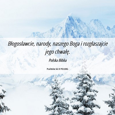 Picture 06 - Psalmów 66:8 POLUBG - Błogosławcie, narody, naszego Boga i - Bible Verse Picture