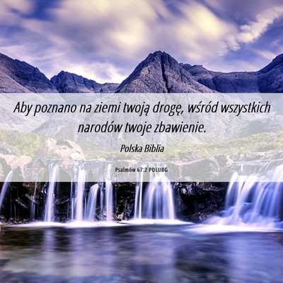 Picture 06 - Psalmów 67:2 POLUBG - Aby poznano na ziemi twoją drogę, wśród - Bible Verse Picture
