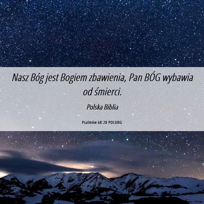 Picture 06 - Psalmów 68:20 POLUBG - Nasz Bóg jest Bogiem zbawienia, Pan BÓG wybawia - Bible Verse Picture