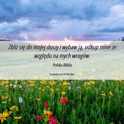 Picture 06 - Psalmów 69:18 POLUBG - Zbliż się do mojej duszy i wybaw ją, odkup - Bible Verse Picture