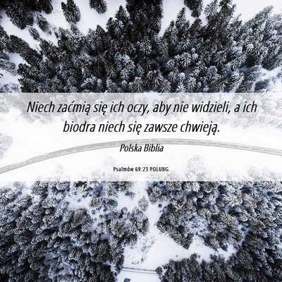 Picture 06 - Psalmów 69:23 POLUBG - Niech zaćmią się ich oczy, aby nie widzieli, a - Bible Verse Picture