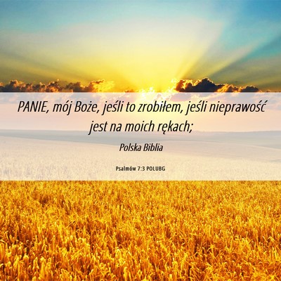 Picture 06 - Psalmów 7:3 POLUBG - PANIE, mój Boże, jeśli to zrobiłem, jeśli - Bible Verse Picture