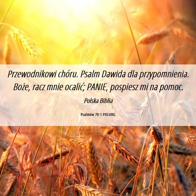 Picture 06 - Psalmów 70:1 POLUBG - Przewodnikowi chóru. Psalm Dawida dla - Bible Verse Picture
