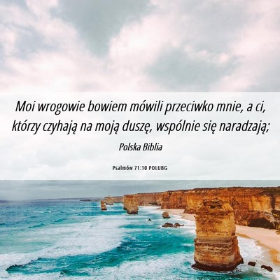 Picture 06 - Psalmów 71:10 POLUBG - Moi wrogowie bowiem mówili przeciwko mnie, a ci, - Bible Verse Picture