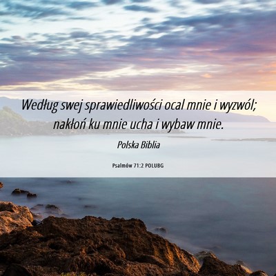 Picture 06 - Psalmów 71:2 POLUBG - Według swej sprawiedliwości ocal mnie i - Bible Verse Picture
