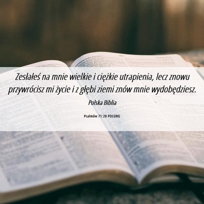 Picture 06 - Psalmów 71:20 POLUBG - Zesłałeś na mnie wielkie i ciężkie - Bible Verse Picture