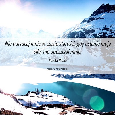 Picture 06 - Psalmów 71:9 POLUBG - Nie odrzucaj mnie w czasie starości; gdy ustanie - Bible Verse Picture
