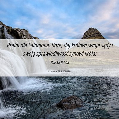 Picture 06 - Psalmów 72:1 POLUBG - Psalm dla Salomona. Boże, daj królowi swoje - Bible Verse Picture