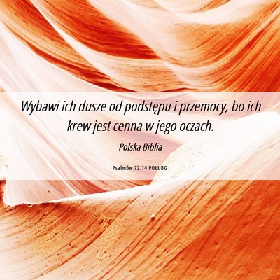 Picture 06 - Psalmów 72:14 POLUBG - Wybawi ich dusze od podstępu i przemocy, bo ich - Bible Verse Picture