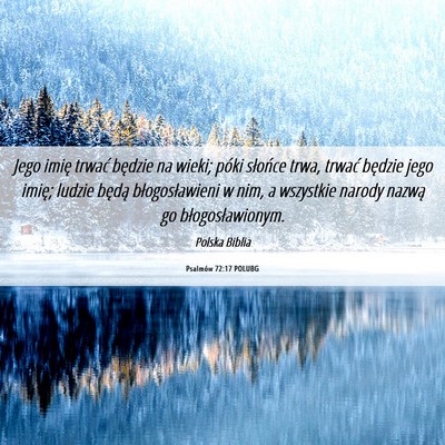 Picture 06 - Psalmów 72:17 POLUBG - Jego imię trwać będzie na wieki; póki - Bible Verse Picture
