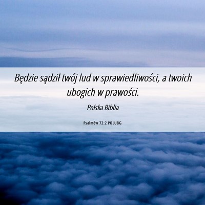 Picture 06 - Psalmów 72:2 POLUBG - Będzie sądził twój lud w sprawiedliwości, a - Bible Verse Picture