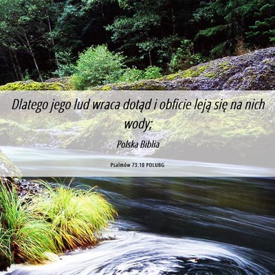 Picture 06 - Psalmów 73:10 POLUBG - Dlatego jego lud wraca dotąd i obficie leją - Bible Verse Picture