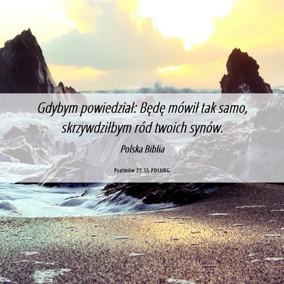 Picture 06 - Psalmów 73:15 POLUBG - Gdybym powiedział: Będę mówił tak samo, - Bible Verse Picture