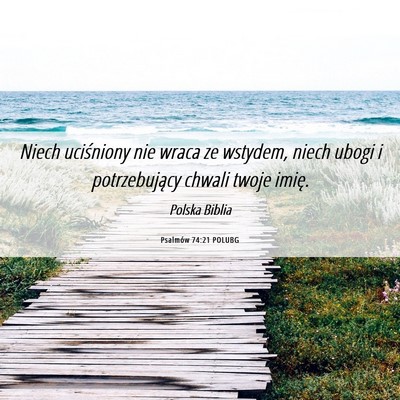 Picture 06 - Psalmów 74:21 POLUBG - Niech uciśniony nie wraca ze wstydem, niech - Bible Verse Picture