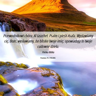 Picture 06 - Psalmów 75:1 POLUBG - Przewodnikowi chóru. Al taszchet. Psalm i - Bible Verse Picture