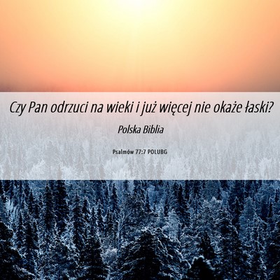Picture 06 - Psalmów 77:7 POLUBG - Czy Pan odrzuci na wieki i już więcej nie - Bible Verse Picture