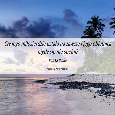 Picture 06 - Psalmów 77:8 POLUBG - Czy jego miłosierdzie ustało na zawsze i jego - Bible Verse Picture