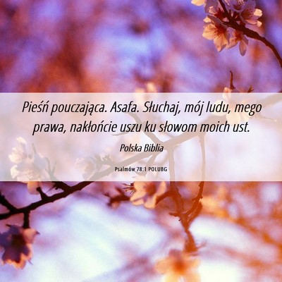 Picture 06 - Psalmów 78:1 POLUBG - Pieśń pouczająca. Asafa. Słuchaj, mój ludu, - Bible Verse Picture