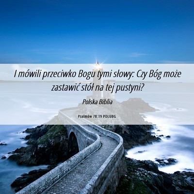 Picture 06 - Psalmów 78:19 POLUBG - I mówili przeciwko Bogu tymi słowy: Czy Bóg - Bible Verse Picture