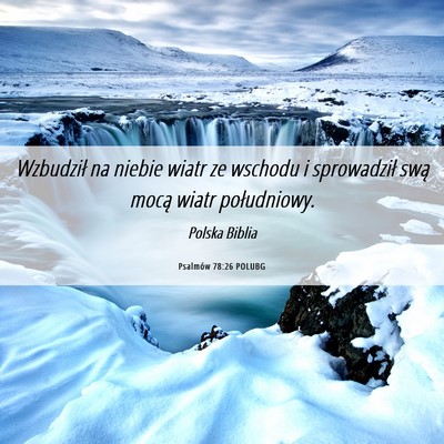 Picture 06 - Psalmów 78:26 POLUBG - Wzbudził na niebie wiatr ze wschodu i - Bible Verse Picture