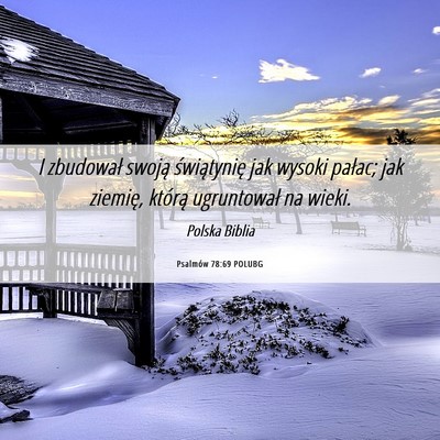 Picture 06 - Psalmów 78:69 POLUBG - I zbudował swoją świątynię jak wysoki - Bible Verse Picture