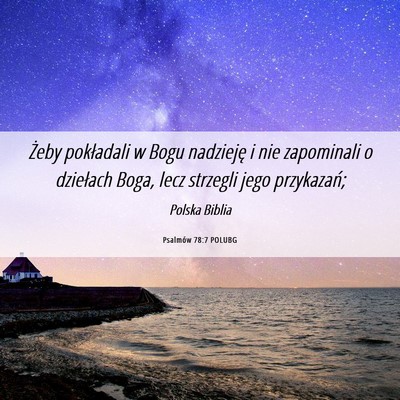 Picture 06 - Psalmów 78:7 POLUBG - Żeby pokładali w Bogu nadzieję i nie - Bible Verse Picture