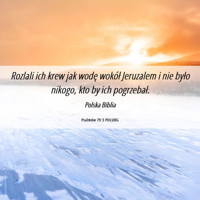 Picture 06 - Psalmów 79:3 POLUBG - Rozlali ich krew jak wodę wokół Jeruzalem i - Bible Verse Picture