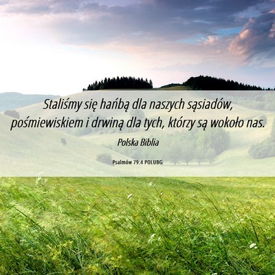 Picture 06 - Psalmów 79:4 POLUBG - Staliśmy się hańbą dla naszych sąsiadów, - Bible Verse Picture